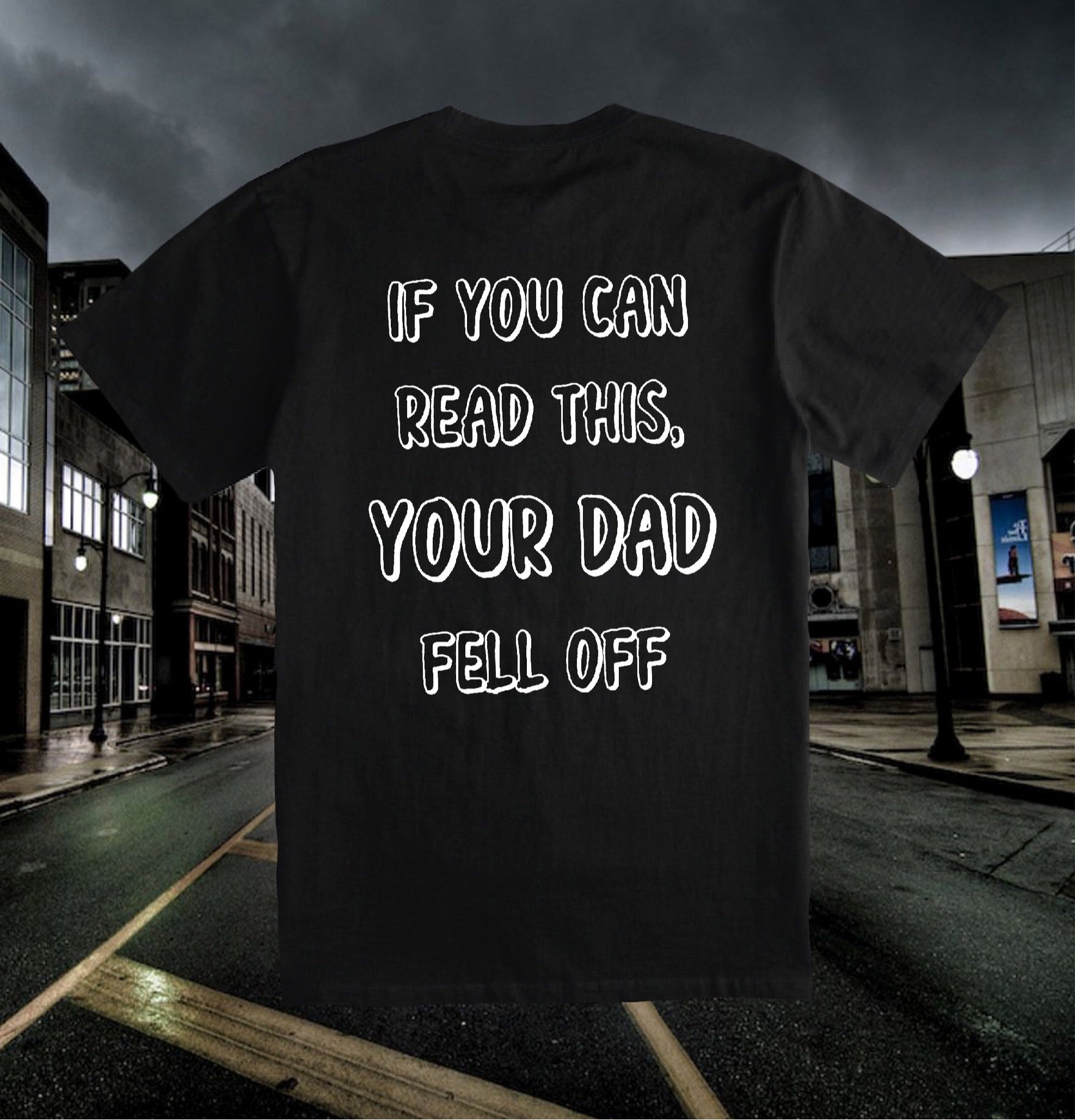 Your Dad Fell Off T-Shirt